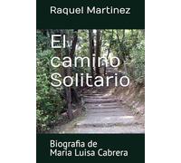 El camino Solitario: Biografia de Maria Luisa Cabrera (Biografia de mis antepasados)
