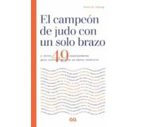El campeón De Judo con Un Solo brazo. y otros 49 Superpoderes para convertirse en Un Héroe Creativo (SIN COLECCION)
