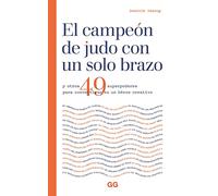 El campeón De Judo con Un Solo brazo. y otros 49 Superpoderes para convertirse en Un Héroe Creativo (SIN COLECCION)