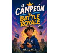 El campeón del Battle Royale: Una emocionante novela de videojuegos sobre la amistad, la familia y la superación personal | Para lectores de 8 a 12 años