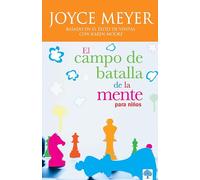 El campo de batalla de la mente para niños / Battlefield of the Mind for Kids: Gana La Batalla En Tu Mente