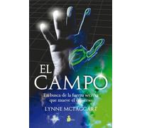 El campo: En busca de la fuerza secreta que mueve el universo