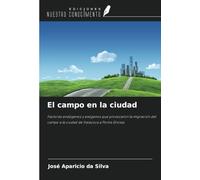 El campo en la ciudad: Factores endógenos y exógenos que provocaron la migración del campo a la ciudad de Itaiacoca a Ponta Grossa