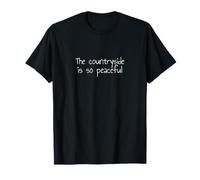 El campo es tan tranquilo Camiseta