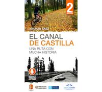 El Canal de Castilla: Una ruta con mucha historia (SIN COLECCION)
