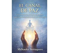 EL CANAL DE PAZ: Guía Práctica de autotratamiento Reiki para Sanar el Enojo y Alcanzar la Calma Mental