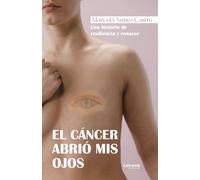 El cáncer abrió mis ojos: Una historia de resiliencia y renacer: 01 (Autoayuda)