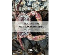 El cáncer: mi tragicomedia