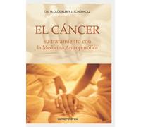 El Cáncer: Su tratamiento con la medicina antroposófica