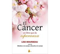 EL CÁNCER, UN LIBRO QUE DA ESPERANZA (TERAPIA ALTERNATIVA)