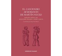 El cancionero de romances de Martín Nucio: Edición crítica de Alejandro Higashi y Mario Garvin: 3 (Colección Cancionero, Romancero e Imprenta)
