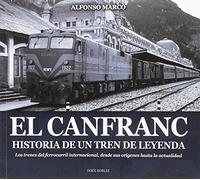 EL CANFRANC, HISTORIA DE UN TREN DE LEYENDA (ARAGÓN)