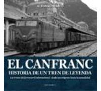 EL CANFRANC, HISTORIA DE UN TREN DE LEYENDA (ARAGÓN)