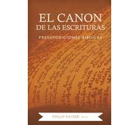 El Canon de las Escrituras: Presuposiciones Bíblicas