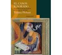 El canon ignorado: Las escrituras de las mujeres en Europa (siglo XIII-XX): 22 (Scripta Manent)