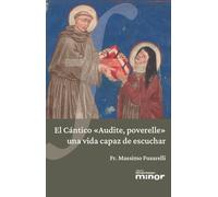 El Cántico «Audite, poverelle»: Una vida capaz de escuchar: 23 (Hermano Francisco MINOR)