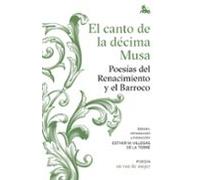 El canto de la décima Musa. Poesías del Renacimiento y el Barroco: Edición, introducción y traducción a cargo de Esther Villegas (Clásica)