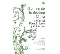 El canto de la décima Musa. Poesías del Renacimiento y el Barroco: Edición, introducción y traducción a cargo de Esther Villegas (Clásica)