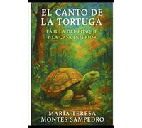 EL CANTO DE LA TORTUGA: FÁBULA DEL BOSQUE. Y LA CASA INTERIOR