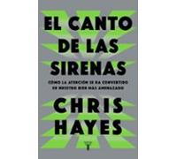 El canto de las sirenas: Cómo la atención se ha convertido en nuestro bien más amenazado (Pensamiento)