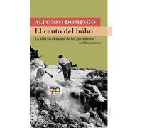El canto del búho: La vida en el monte de la guerrilla antifranquista (70 Años)