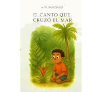 El Canto que cruzó el Mar: Un cuento para la diáspora puertorriqueña y las familias que sueñan con volver a la Isla