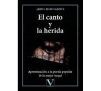 El Canto Y La Herida. Aproximación A La Poesía Popular De La Muj Er I