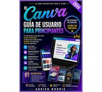 El Canva Guía de Usuario para principiantes 2026: Un manual paso a paso para crear gráficos impactantes, contenido para redes sociales, branding y ... guías de usuario para un hogar inteligente)
