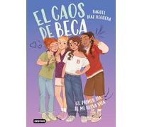 El caos de Beca 1. El primer día de mi nueva vida
