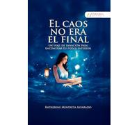 EL CAOS NO ERA EL FINAL: Un viaje de sanción para encontrar tu poder interior