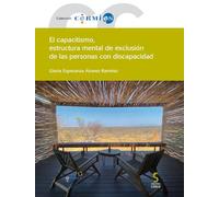 El capacitismo, estructura mental de exclusión de las personas con discapacidad: 85 (Cermi.es)