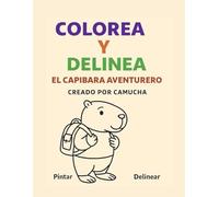 El Capibara Aventurero - Libro para Colorear y Delinear para Niños de 3 a 6 Años: 16 escenas adorables del capibara: incluye página para colorear, ... Ideal para preescolar y educación en casa.