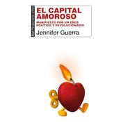 El capital amoroso. Manifiesto por un eros político y revolucionario: 112 (Pensamiento crítico)