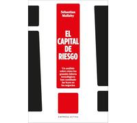 El capital de riesgo: Un análisis sobre cómo los grandes líderes tecnológicos han cambiado las leyes en los negocios (Gestión del conocimiento)