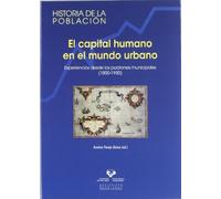 El capital humano en el mundo urbano. Experiencias desde los padrones municipales (1850-1930) (Historia de la Población)
