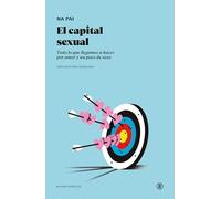 EL CAPITAL SEXUAL: Todo lo que llegamos a hacer por amor y un poco de sexo (Serie General Universitaria)