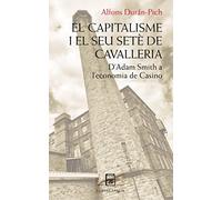 EL CAPITALISME I EL SEU SETÈ DE CAVALLERIA: D'Adam Smith a l'economia de Casino