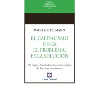 EL CAPITALISMO NO ES EL PROBLEMA, ES LA SOLUCIÓN: Un viaje a través de la historia reciente de los cinco continentes (NUEVA BIBLIOTECA DE LA LIBERTAD)