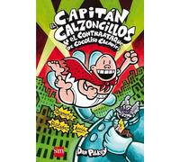 El capitán Calzoncillos y el contraataque de Cocoliso Cacapipi: El capitán Calzoncillos y el contraataque de Cocoliso Cacapipi