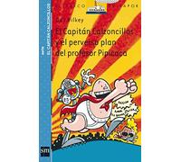 El Capitán Calzoncillos y el perverso plan del profesor Pipicaca (El Barco de Vapor Azul)