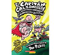 El Capitan Calzoncillos y la asquerosa venganza de los Robocalzones Radioactivos / Captain Underpants and the Revolting Revenge of the Radioactive ... Volume 1: 10 (El Capitan Calzoncillos, 1)