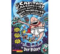 El Capitan Calzoncillos y la Feroz Batalla Contra el Nino Mocobionico, 2a Parte: La Venganza de los Ridiculos Mocorobots: La Venganza De Los ... Capitan Calzoncillos / Captain Underpants, 7)