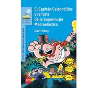 El Capitán Calzoncillos y la furia de la Supermujer Macroelástica (El Barco de Vapor Azul)