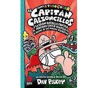 El Capitán Calzoncillos y la gran batalla contra el mocoso chico biónico (I): La noche de los mocos vivientes: 6 (El Capitán Calzoncillos a todo color)