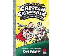 El Capitán Calzoncillos y la repugnante revancha de los calzones robótico-radiactivos: 10 (El Capitán Calzoncillos a todo color)