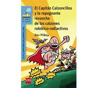 El Capitán Calzoncillos y la repugnante revancha de los calzones robótico-radiactivos (El Barco de Vapor Azul)