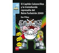 El Capitán Calzoncillos y la tremebunda represalia del Retre-Turbotrón 2000 (El Barco de Vapor Azul)