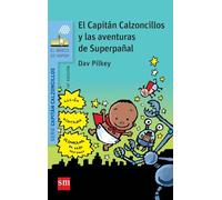 El Capitán Calzoncillos y las aventuras de superpañal (El Barco de Vapor Azul)