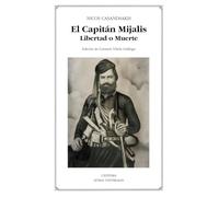 El Capitán Mijalis: Libertad o Muerte (Letras Universales)