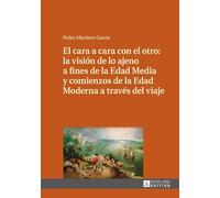 El cara a cara con el otro: la visión de lo ajeno a fines de la Edad Media y comienzos de la Edad Moderna a través del viaje